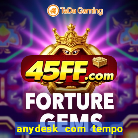 anydesk com tempo de uso